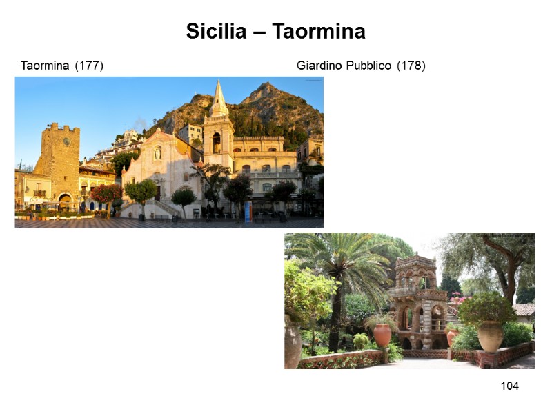 104 Sicilia – Taormina  Taormina (177)     Giardino Pubblico (178)